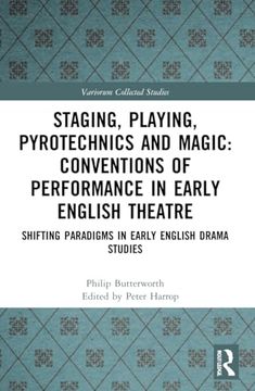 portada Staging, Playing, Pyrotechnics and Magic: Conventions of Performance in Early English Theatre (Variorum Collected Studies) (en Inglés)