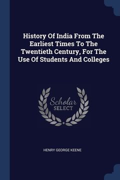 portada History Of India From The Earliest Times To The Twentieth Century, For The Use Of Students And Colleges (in English)