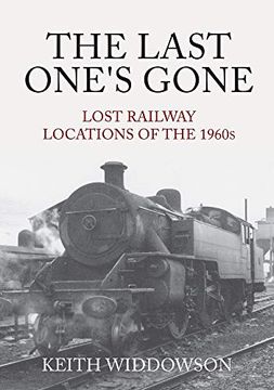 portada The Last One's Gone: Lost Railway Locations of the 1960s (en Inglés)