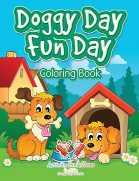 portada Doggy Day Fun Day Coloring Book (en Inglés)