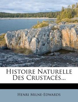 portada Histoire Naturelle Des Crustacés... (en Francés)