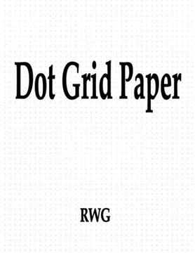 portada Dot Grid Paper: 100 Pages 8.5" X 11" (en Inglés)