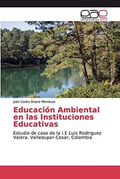 portada Educación Ambiental en las Instituciones Educativas: Estudio de Caso de la i. E Luis Rodriguez Valera. Valledupar-Cesar, Colombia