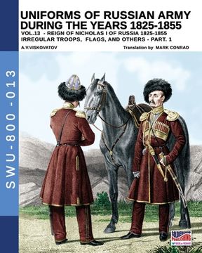 portada Uniforms of Russian army during the years 1825-1855 - Vol. 13: Irregular troops, flag and standard - Part 1 (en Inglés)