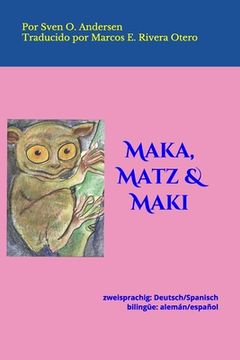 portada Maka, Matz & Maki: zweisprachig: Deutsch/Spanisch bilingüe: alemán/español (in German)