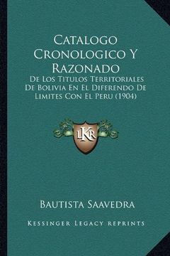 portada Catalogo Cronologico y Razonado: De los Titulos Territoriales de Bolivia en el Diferendo de Limites con el Peru (1904)
