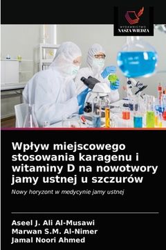 portada Wplyw miejscowego stosowania karagenu i witaminy D na nowotwory jamy ustnej u szczurów (en Polaco)
