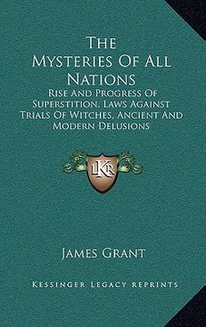 portada the mysteries of all nations: rise and progress of superstition, laws against trials of witches, ancient and modern delusions (in English)