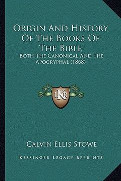portada origin and history of the books of the bible: both the canonical and the apocryphal (1868) (en Inglés)