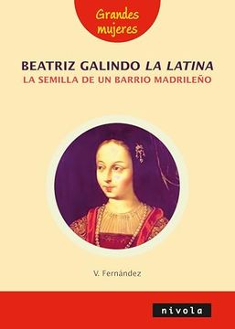 portada Beatriz Galindo, la Latina la Semilla de un Barrio Madrileñ