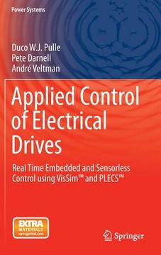 portada Applied Control Of Electrical Drives: Real Time Embedded And Sensorless Control Using Vissim™ And Plecs™ (power Systems) (en Inglés)