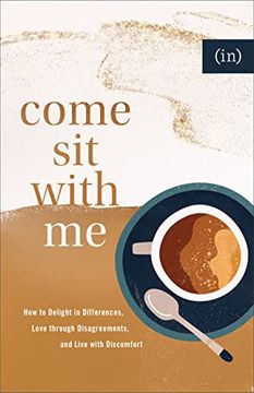 portada Come sit With me: How to Delight in Differences, Love Through Disagreements, and Live With Discomfort (en Inglés)