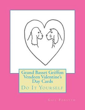 portada Grand Basset Griffon Vendeen Valentine's Day Cards: Do It Yourself (en Inglés)