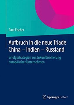 portada Aufbruch in die neue Triade China – Indien – Russland: Erfolgsstrategien zur Zukunftssicherung europäischer Unternehmen (German Edition)