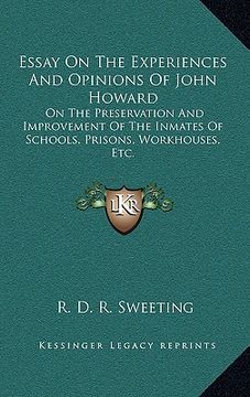 portada essay on the experiences and opinions of john howard: on the preservation and improvement of the inmates of schools, prisons, workhouses, etc. (en Inglés)