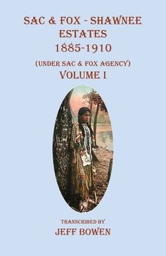 portada Sac & Fox - Shawnee Estates 1885-1910: (Under Sac & Fox Agency) Volume I