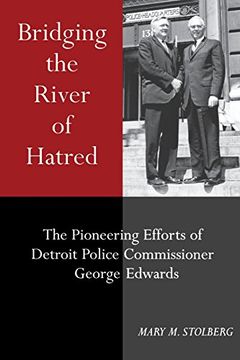 portada bridging the river of hatred: the pioneering efforts of detroit police commissioner george edwards (en Inglés)