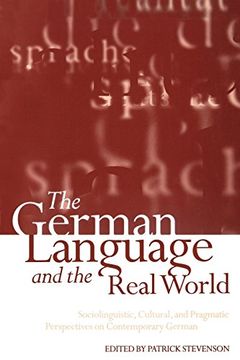 portada The German Language and the Real World: Sociolinguistic, Cultural, and Pragmatic Perspectives on Contemporary German (en Inglés)