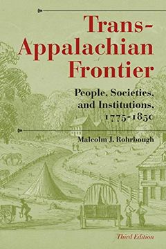 portada Trans-Appalachian Frontier, Third Edition: People, Societies, and Institutions, 1775-1850 (a History of the Trans-Appalachian Frontier) (in English)