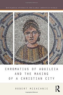 portada Chromatius of Aquileia and the Making of a Christian City (en Inglés)