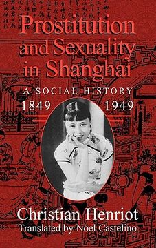 portada Prostitution and Sexuality in Shanghai: A Social History, 1849 1949 (en Inglés)