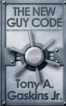 portada The New Guy Code: Becoming A Man In A Fatherless Society (en Inglés)