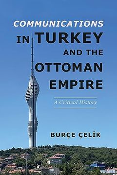 portada Communications in Turkey and the Ottoman Empire: A Critical History (The Geopolitics of Information) (en Inglés)