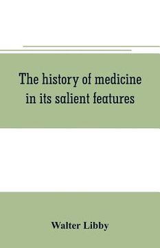 portada The history of medicine in its salient features (en Inglés)