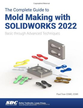 portada The Complete Guide to Mold Making with Solidworks 2022: Basic Through Advanced Techniques (en Inglés)