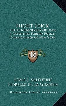 portada night stick: the autobiography of lewis j. valentine, former police commissioner of new york