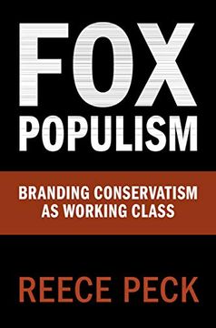 portada Fox Populism: Branding Conservatism as Working Class (Communication, Society and Politics) (en Inglés)