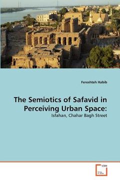 portada the semiotics of safavid in perceiving urban space (in English)