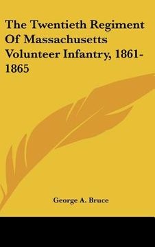 portada the twentieth regiment of massachusetts volunteer infantry, 1861-1865 (in English)