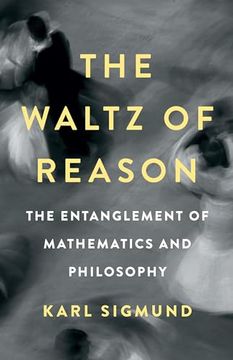 portada The Waltz of Reason: The Entanglement of Mathematics and Philosophy (en Inglés)