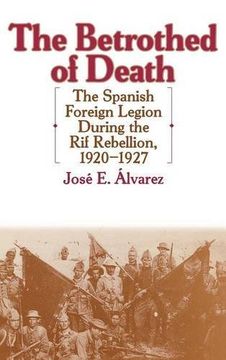 portada The Betrothed of Death: The Spanish Foreign Legion During the Rif Rebellion, 1920-1927 (Contributions in Comparative Colonial Studies) (en Inglés)