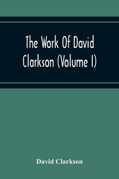 portada The Work Of David Clarkson (Volume I) (in English)