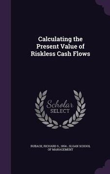 portada Calculating the Present Value of Riskless Cash Flows (en Inglés)
