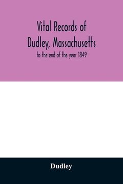 portada Vital records of Dudley, Massachusetts: to the end of the year 1849 (in English)