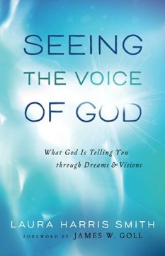 portada Seeing the Voice of God: What god is Telling you Through Dreams and Visions (en Inglés)