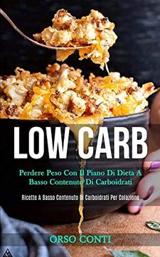 portada Low Carb: Perdere Peso con il Piano di Dieta a Basso Contenuto di Carboidrati (Ricette a Basso Contenuto di Carboidrati per Colazione) (en Italiano)