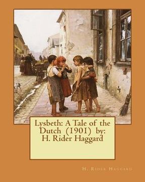 portada Lysbeth: A Tale of the Dutch (1901) by: H. Rider Haggard (en Inglés)