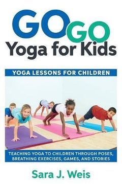 portada Go Go Yoga for Kids: Yoga Lessons for Children: Teaching Yoga to Children Through Poses, Breathing Exercises, Games, and Stories (en Inglés)