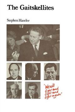 portada The Gaitskellites: Revisionism in the British Labour Party 1951-64 (en Inglés)