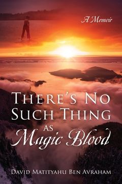 portada There's No Such Thing as Magic Blood: A Memoir (en Inglés)