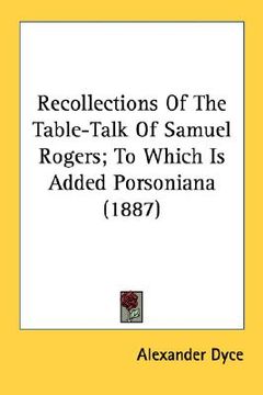 portada recollections of the table-talk of samuel rogers; to which is added porsoniana (1887) (en Inglés)