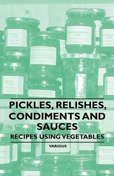 portada pickles, relishes, condiments and sauces - recipes using vegetables (in English)