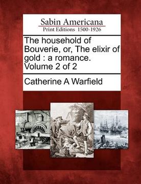 portada the household of bouverie, or, the elixir of gold: a romance. volume 2 of 2 (en Inglés)