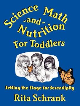 portada science, math, and nutrition for toddlers: setting the stage for serendipity (en Inglés)