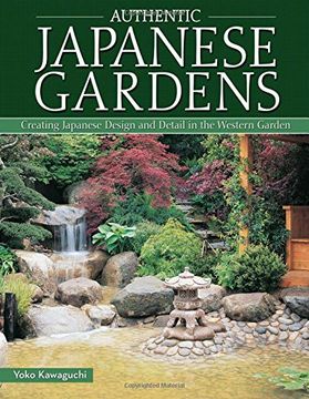 portada Authentic Japanese Gardens: Creating Japanese Design and Detail in the Western Garden (libro en Inglés)