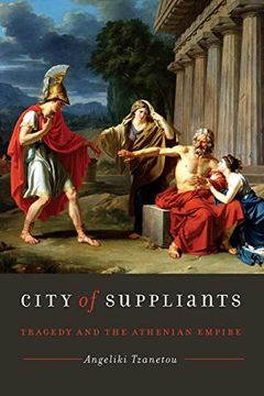 portada City of Suppliants: Tragedy and the Athenian Empire (Ashley and Peter Larkin Series in Greek and Roman Culture) 